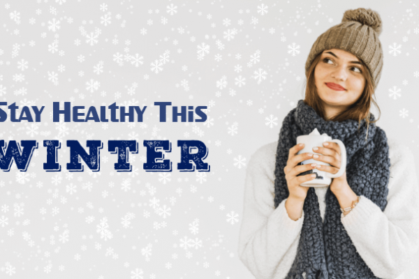 Winter Wellness: Top Tips for Staying Healthy this Season